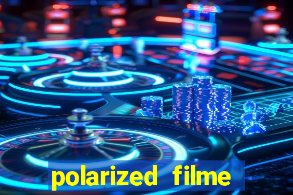polarized filme completo dublado